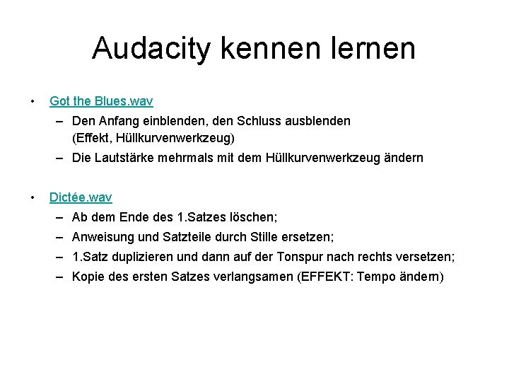 Audacity kennen lernen • Got the Blues. wav – Den Anfang einblenden, den Schluss