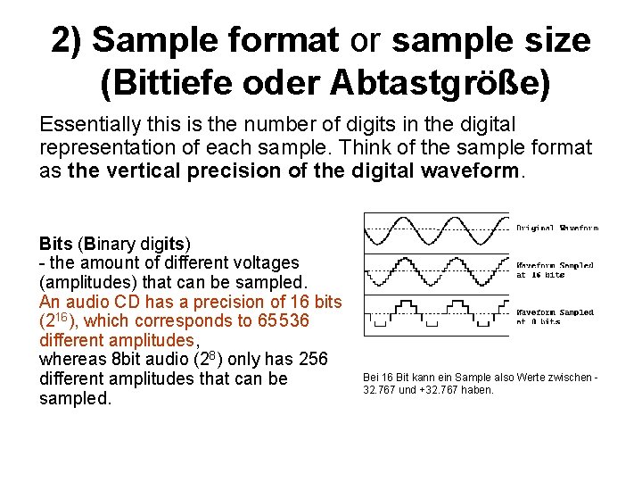 2) Sample format or sample size (Bittiefe oder Abtastgröße) Essentially this is the number