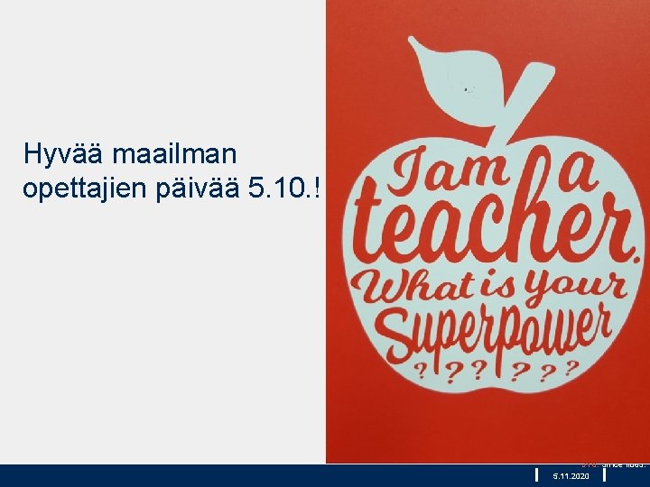 Hyvää maailman opettajien päivää 5. 10. ! JYU. Since 17 1863. 5. 11. 2020