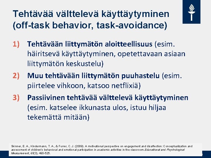 Tehtävää välttelevä käyttäytyminen (off task behavior, task avoidance) 1) Tehtävään liittymätön aloitteellisuus (esim. häiritsevä