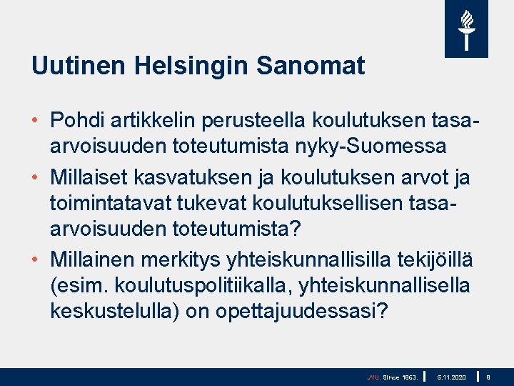 Uutinen Helsingin Sanomat • Pohdi artikkelin perusteella koulutuksen tasaarvoisuuden toteutumista nyky-Suomessa • Millaiset kasvatuksen