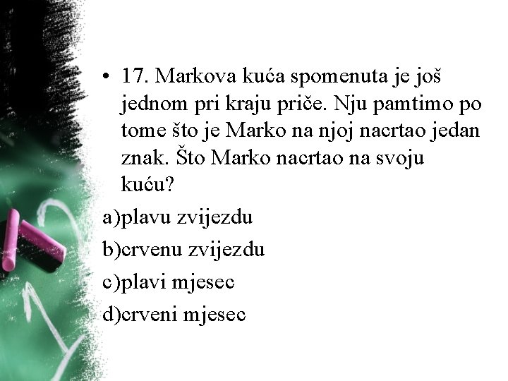 • 17. Markova kuća spomenuta je još jednom pri kraju priče. Nju pamtimo • 17. Markova kuća spomenuta je još jednom pri kraju priče. Nju pamtimo