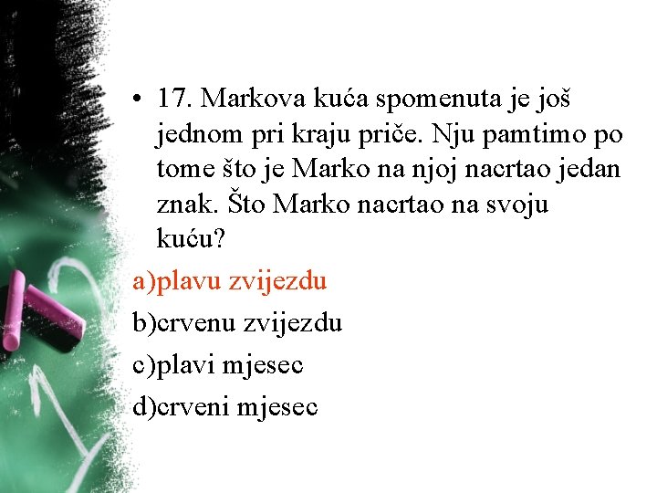 • 17. Markova kuća spomenuta je još jednom pri kraju priče. Nju pamtimo • 17. Markova kuća spomenuta je još jednom pri kraju priče. Nju pamtimo