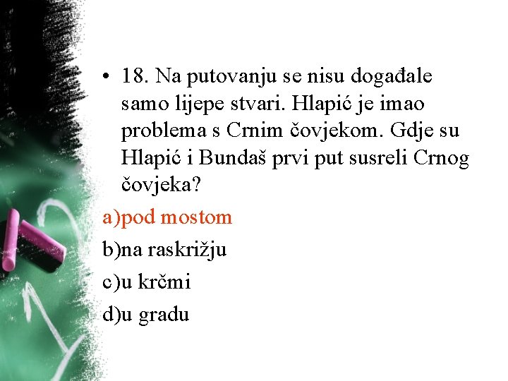 • 18. Na putovanju se nisu događale samo lijepe stvari. Hlapić je imao • 18. Na putovanju se nisu događale samo lijepe stvari. Hlapić je imao