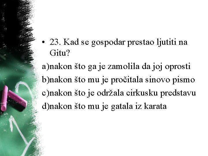 • 23. Kad se gospodar prestao ljutiti na Gitu? a) nakon što ga • 23. Kad se gospodar prestao ljutiti na Gitu? a) nakon što ga