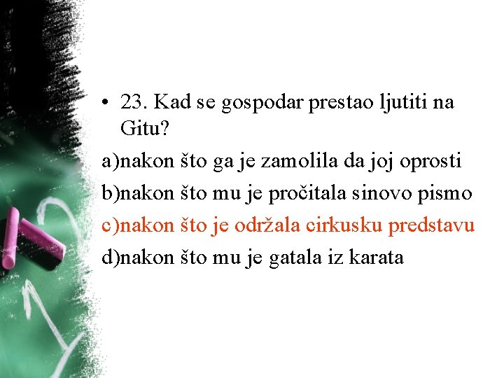 • 23. Kad se gospodar prestao ljutiti na Gitu? a) nakon što ga • 23. Kad se gospodar prestao ljutiti na Gitu? a) nakon što ga