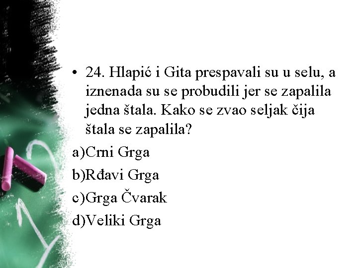 • 24. Hlapić i Gita prespavali su u selu, a iznenada su se • 24. Hlapić i Gita prespavali su u selu, a iznenada su se