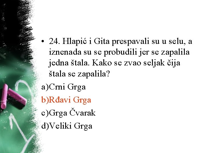 • 24. Hlapić i Gita prespavali su u selu, a iznenada su se • 24. Hlapić i Gita prespavali su u selu, a iznenada su se