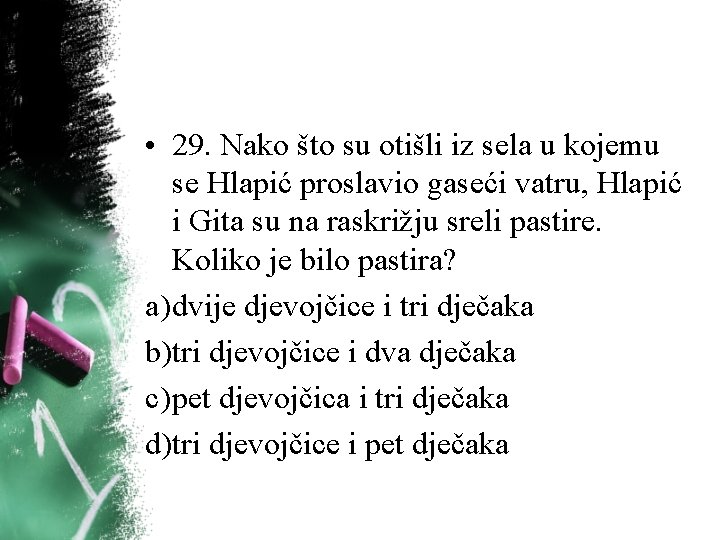 • 29. Nako što su otišli iz sela u kojemu se Hlapić proslavio • 29. Nako što su otišli iz sela u kojemu se Hlapić proslavio
