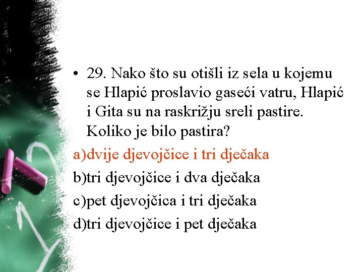 • 29. Nako što su otišli iz sela u kojemu se Hlapić proslavio • 29. Nako što su otišli iz sela u kojemu se Hlapić proslavio