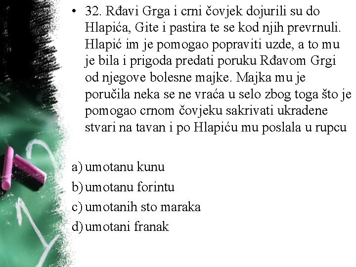 • 32. Rđavi Grga i crni čovjek dojurili su do Hlapića, Gite i • 32. Rđavi Grga i crni čovjek dojurili su do Hlapića, Gite i
