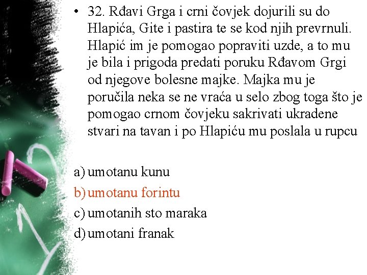 • 32. Rđavi Grga i crni čovjek dojurili su do Hlapića, Gite i • 32. Rđavi Grga i crni čovjek dojurili su do Hlapića, Gite i