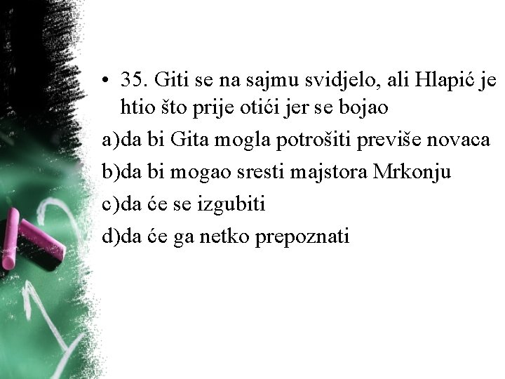 • 35. Giti se na sajmu svidjelo, ali Hlapić je htio što prije • 35. Giti se na sajmu svidjelo, ali Hlapić je htio što prije
