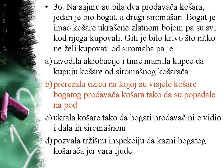 • 36. Na sajmu su bila dva prodavača košara, jedan je bio bogat, • 36. Na sajmu su bila dva prodavača košara, jedan je bio bogat,