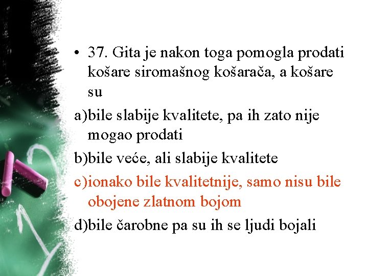 • 37. Gita je nakon toga pomogla prodati košare siromašnog košarača, a košare • 37. Gita je nakon toga pomogla prodati košare siromašnog košarača, a košare
