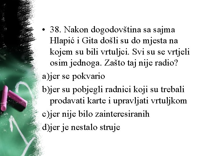 • 38. Nakon dogodovština sa sajma Hlapić i Gita došli su do mjesta • 38. Nakon dogodovština sa sajma Hlapić i Gita došli su do mjesta