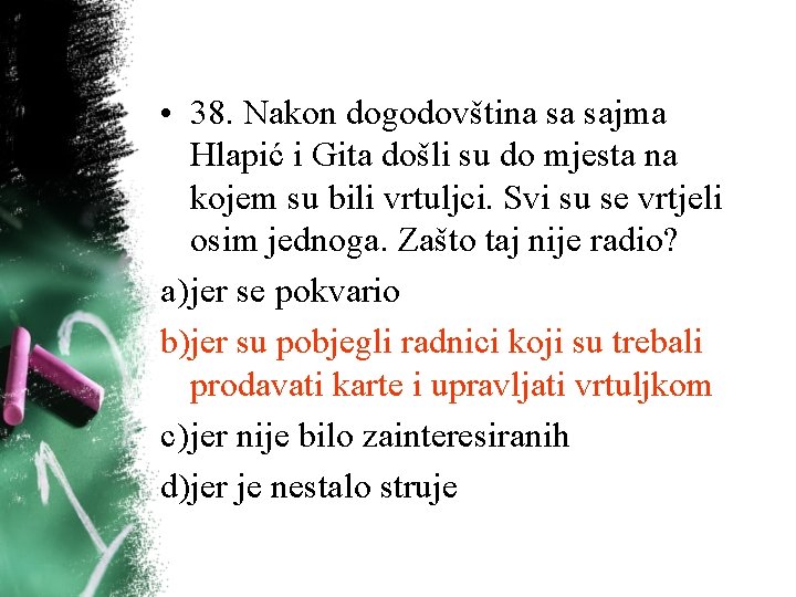 • 38. Nakon dogodovština sa sajma Hlapić i Gita došli su do mjesta • 38. Nakon dogodovština sa sajma Hlapić i Gita došli su do mjesta