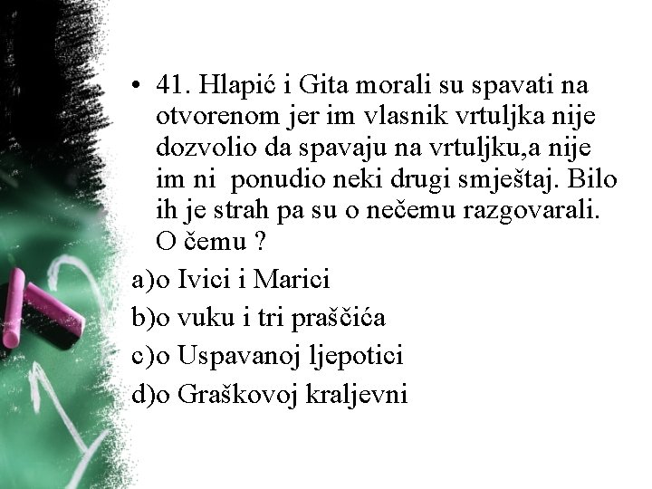 • 41. Hlapić i Gita morali su spavati na otvorenom jer im vlasnik • 41. Hlapić i Gita morali su spavati na otvorenom jer im vlasnik