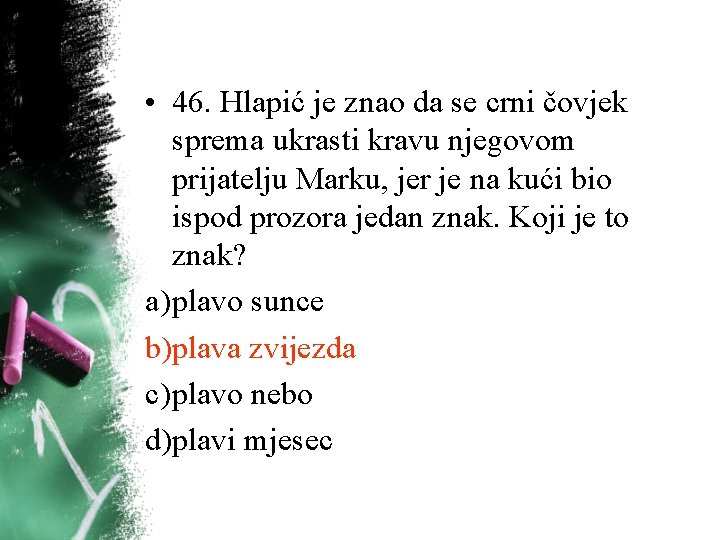 • 46. Hlapić je znao da se crni čovjek sprema ukrasti kravu njegovom • 46. Hlapić je znao da se crni čovjek sprema ukrasti kravu njegovom