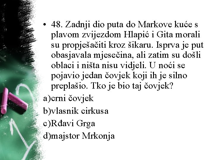 • 48. Zadnji dio puta do Markove kuće s plavom zvijezdom Hlapić i • 48. Zadnji dio puta do Markove kuće s plavom zvijezdom Hlapić i