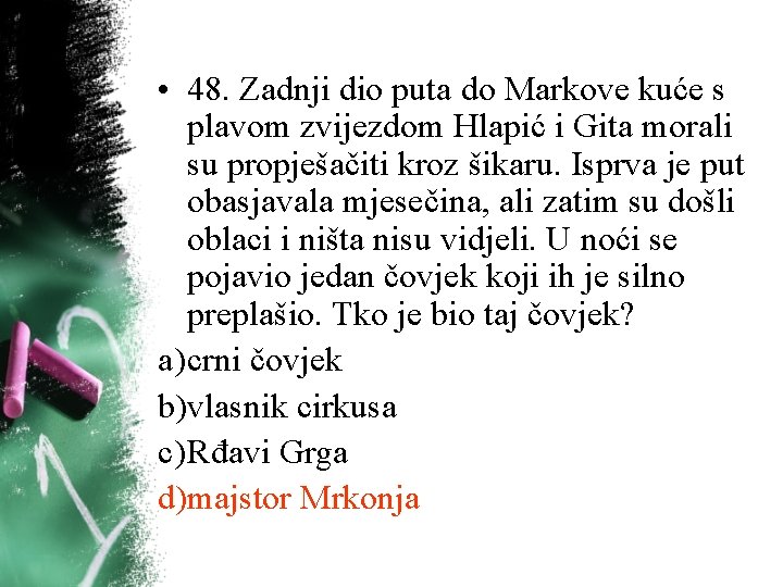 • 48. Zadnji dio puta do Markove kuće s plavom zvijezdom Hlapić i • 48. Zadnji dio puta do Markove kuće s plavom zvijezdom Hlapić i