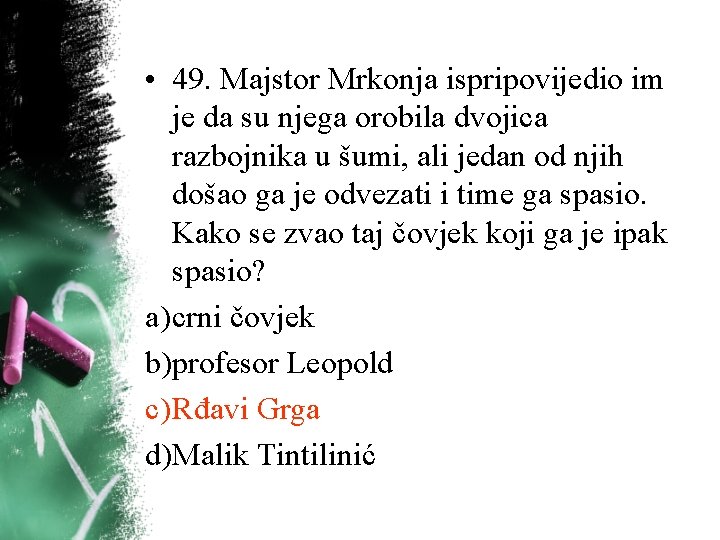 • 49. Majstor Mrkonja ispripovijedio im je da su njega orobila dvojica razbojnika • 49. Majstor Mrkonja ispripovijedio im je da su njega orobila dvojica razbojnika