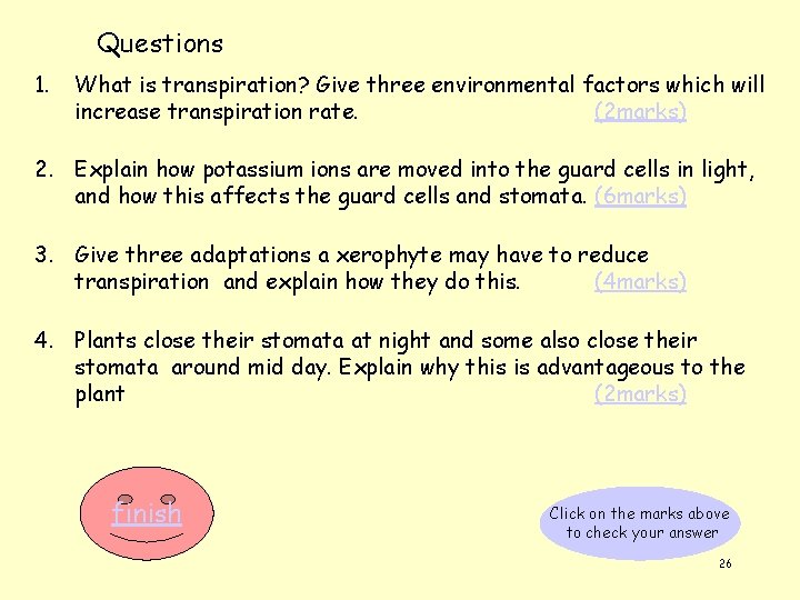Questions 1. What is transpiration? Give three environmental factors which will increase transpiration rate.