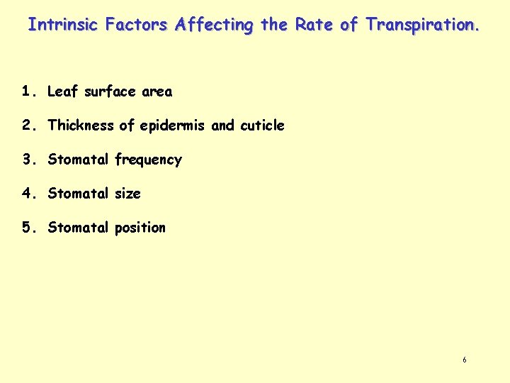 Intrinsic Factors Affecting the Rate of Transpiration. 1. Leaf surface area 2. Thickness of