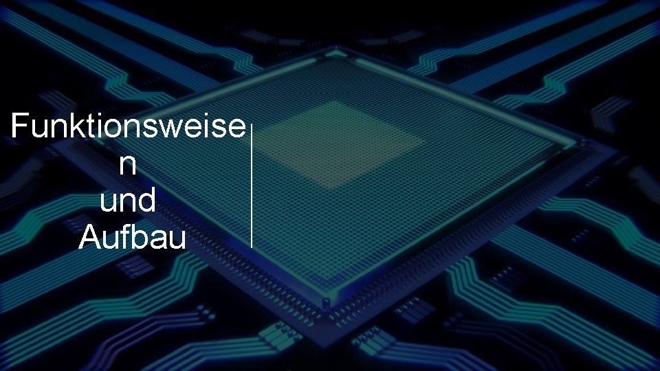 Funktionsweise n und Aufbau 