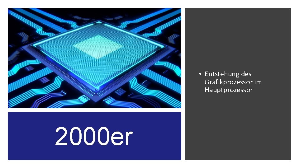  • Entstehung des Grafikprozessor im Hauptprozessor 2000 er 