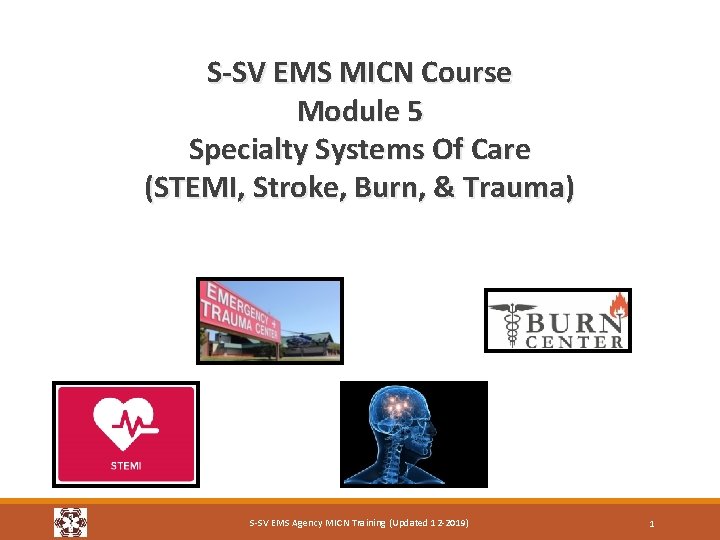 S-SV EMS MICN Course Module 5 Specialty Systems Of Care (STEMI, Stroke, Burn, & S-SV EMS MICN Course Module 5 Specialty Systems Of Care (STEMI, Stroke, Burn, &