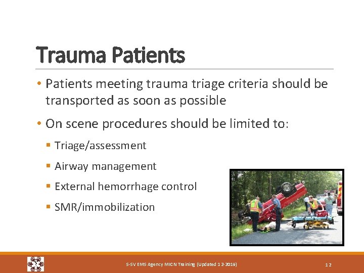 Trauma Patients • Patients meeting trauma triage criteria should be transported as soon as Trauma Patients • Patients meeting trauma triage criteria should be transported as soon as