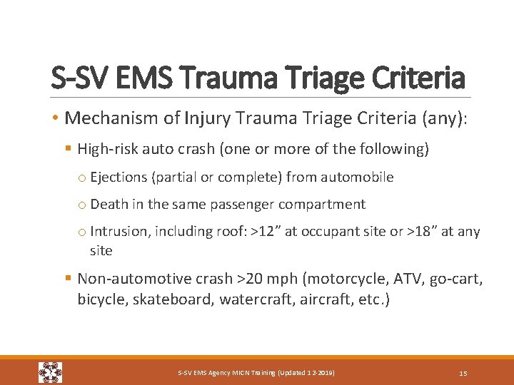 S-SV EMS Trauma Triage Criteria • Mechanism of Injury Trauma Triage Criteria (any): § S-SV EMS Trauma Triage Criteria • Mechanism of Injury Trauma Triage Criteria (any): §
