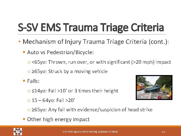 S-SV EMS Trauma Triage Criteria • Mechanism of Injury Trauma Triage Criteria (cont. ): S-SV EMS Trauma Triage Criteria • Mechanism of Injury Trauma Triage Criteria (cont. ):