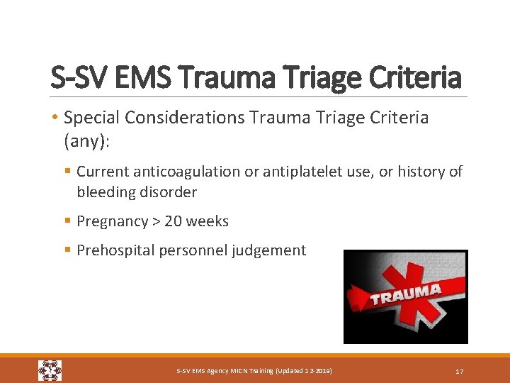 S-SV EMS Trauma Triage Criteria • Special Considerations Trauma Triage Criteria (any): § Current S-SV EMS Trauma Triage Criteria • Special Considerations Trauma Triage Criteria (any): § Current