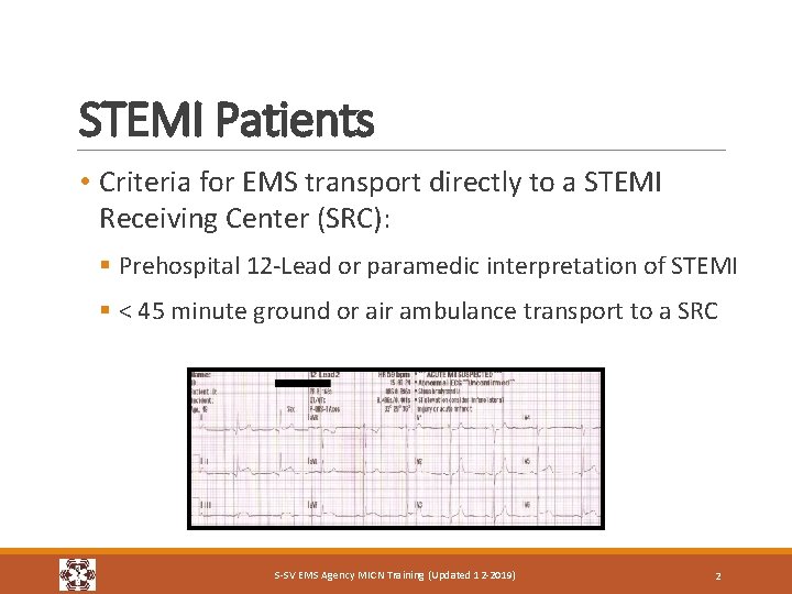 STEMI Patients • Criteria for EMS transport directly to a STEMI Receiving Center (SRC): STEMI Patients • Criteria for EMS transport directly to a STEMI Receiving Center (SRC):