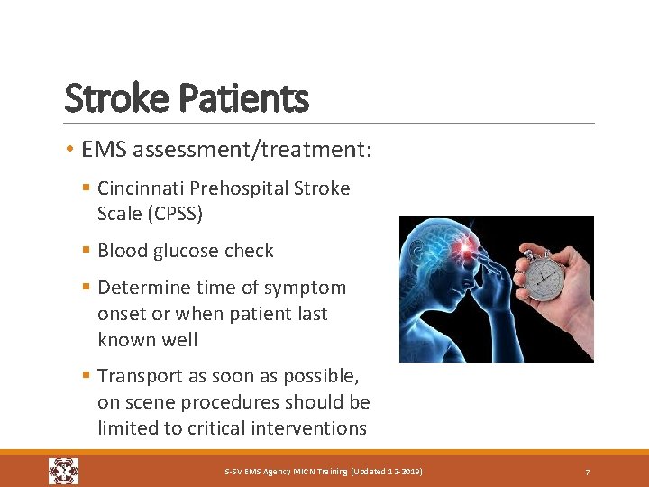 Stroke Patients • EMS assessment/treatment: § Cincinnati Prehospital Stroke Scale (CPSS) § Blood glucose Stroke Patients • EMS assessment/treatment: § Cincinnati Prehospital Stroke Scale (CPSS) § Blood glucose