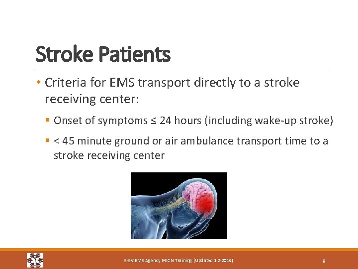 Stroke Patients • Criteria for EMS transport directly to a stroke receiving center: § Stroke Patients • Criteria for EMS transport directly to a stroke receiving center: §