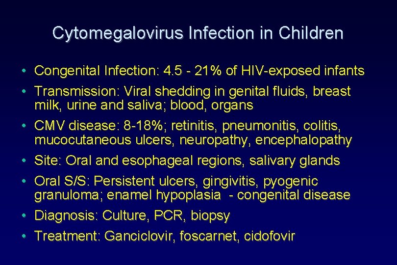 Cytomegalovirus Infection in Children • Congenital Infection: 4. 5 - 21% of HIV-exposed infants Cytomegalovirus Infection in Children • Congenital Infection: 4. 5 - 21% of HIV-exposed infants
