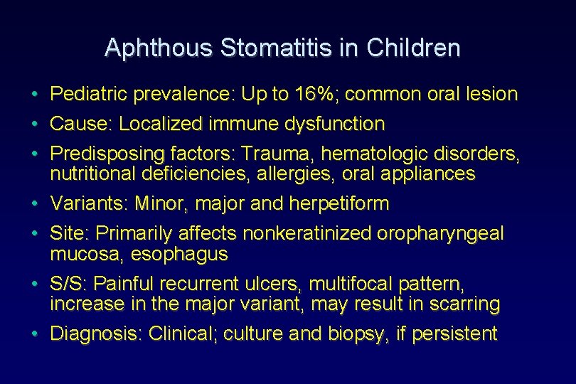 Aphthous Stomatitis in Children • Pediatric prevalence: Up to 16%; common oral lesion • Aphthous Stomatitis in Children • Pediatric prevalence: Up to 16%; common oral lesion •