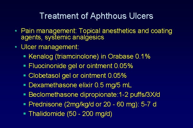 Treatment of Aphthous Ulcers • Pain management: Topical anesthetics and coating agents, systemic analgesics Treatment of Aphthous Ulcers • Pain management: Topical anesthetics and coating agents, systemic analgesics