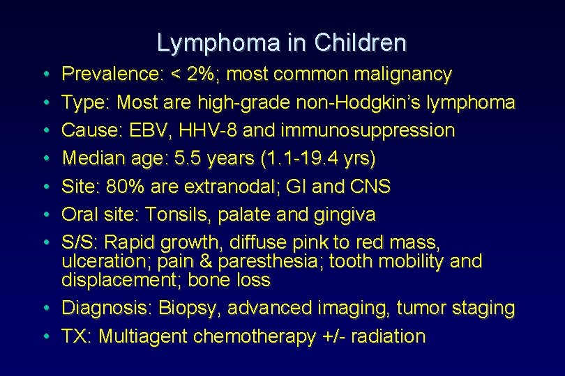 Lymphoma in Children • • • Prevalence: < 2%; most common malignancy Type: Most Lymphoma in Children • • • Prevalence: < 2%; most common malignancy Type: Most