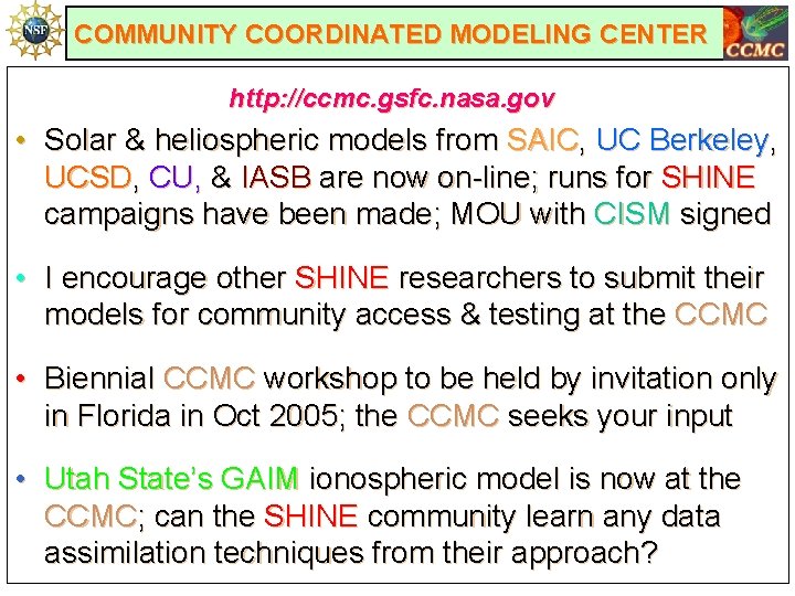 COMMUNITY COORDINATED MODELING CENTER http: //ccmc. gsfc. nasa. gov • Solar & heliospheric models