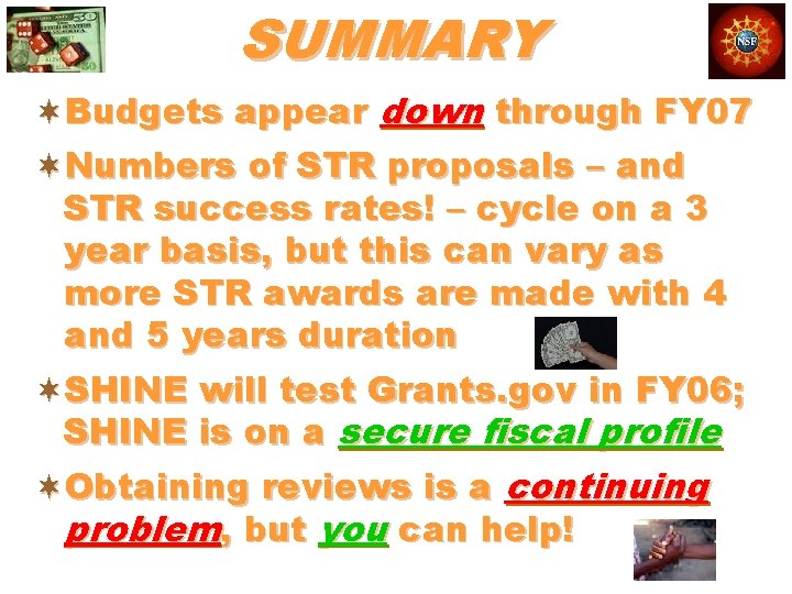 SUMMARY ¬Budgets appear down through FY 07 ¬Numbers of STR proposals – and STR