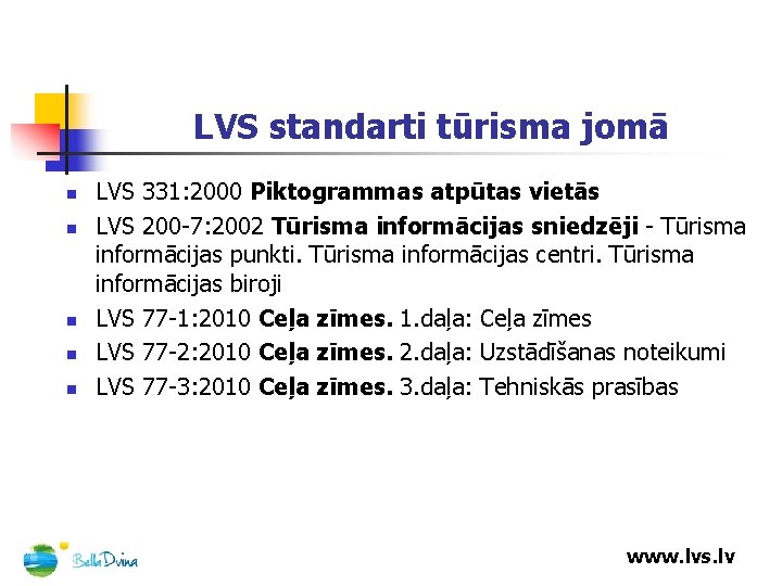 LVS standarti tūrisma jomā n n n LVS 331: 2000 Piktogrammas atpūtas vietās LVS