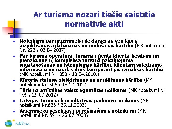 Ar tūrisma nozari tiešie saistītie normatīvie akti n n n Noteikumi par ārzemnieka deklarācijas