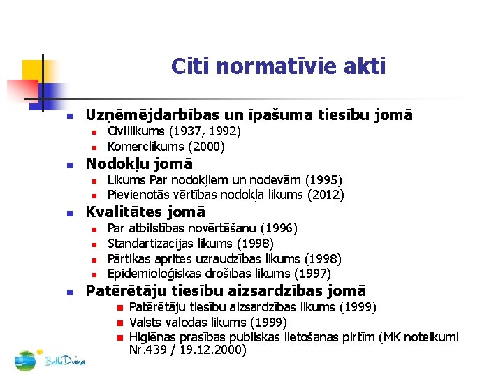 Citi normatīvie akti n Uzņēmējdarbības un īpašuma tiesību jomā n n n Nodokļu jomā