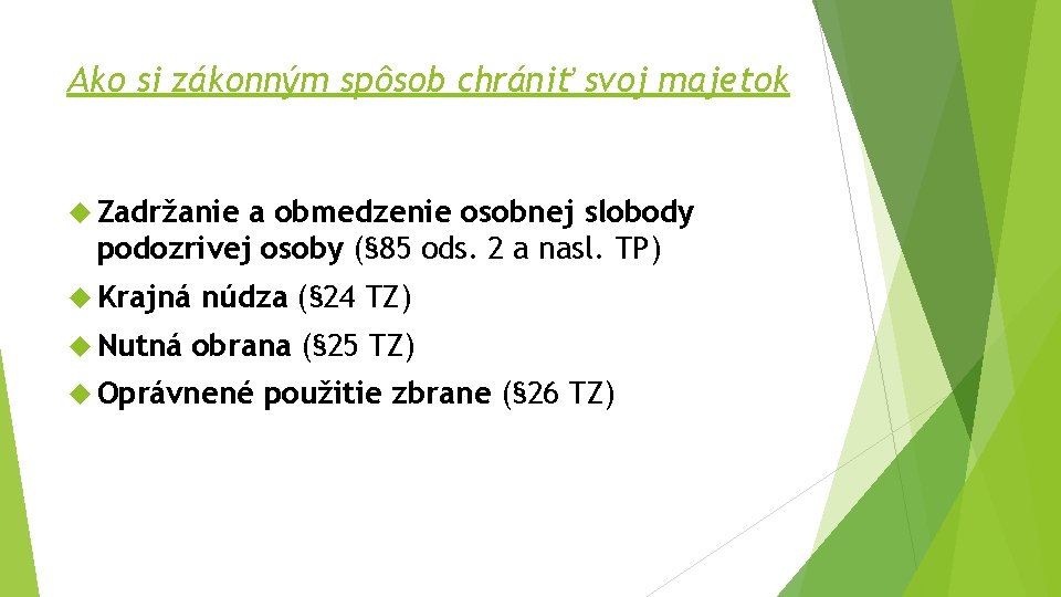 Ako si zákonným spôsob chrániť svoj majetok Zadržanie a obmedzenie osobnej slobody podozrivej osoby Ako si zákonným spôsob chrániť svoj majetok Zadržanie a obmedzenie osobnej slobody podozrivej osoby