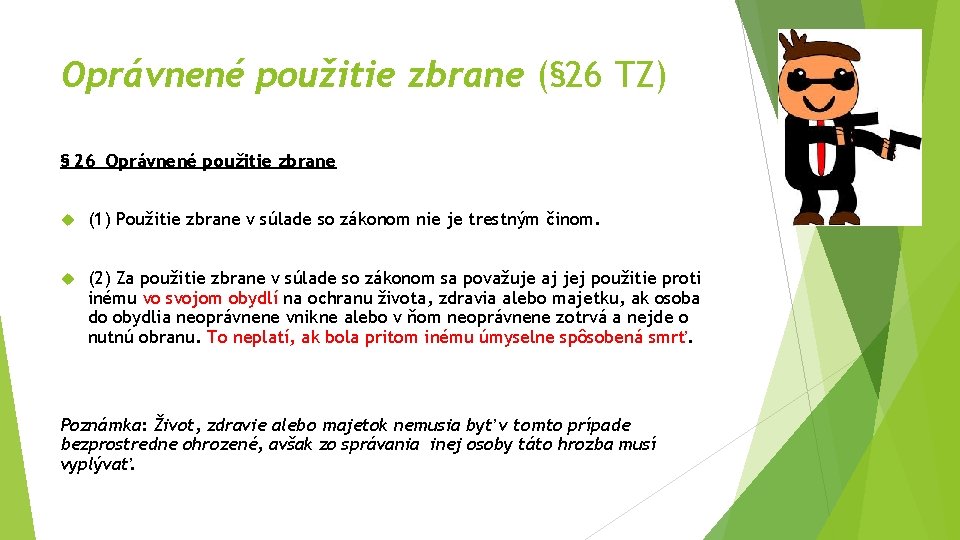 Oprávnené použitie zbrane (§ 26 TZ) § 26 Oprávnené použitie zbrane (1) Použitie zbrane