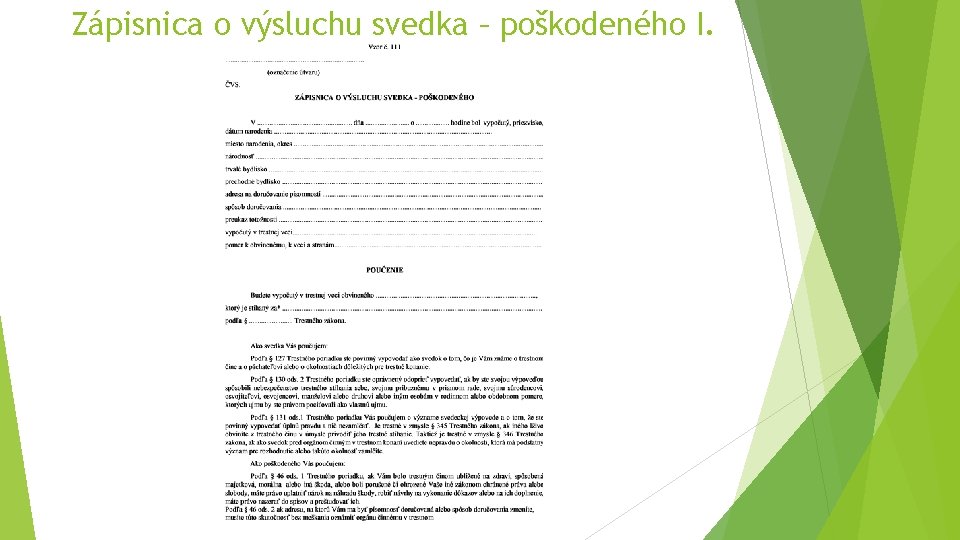 Zápisnica o výsluchu svedka – poškodeného I. Zápisnica o výsluchu svedka – poškodeného I.